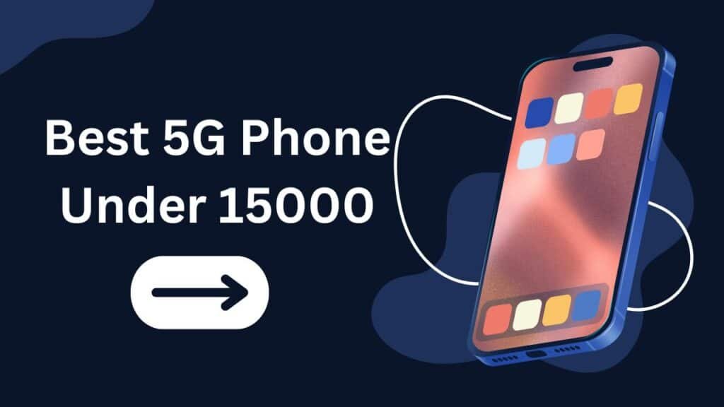 Best 5G phone under 15000
Best 5G phone in India 2025
Best smartphone under 15000 5G
Best budget 5G phone in India
Best camera phone under 15000 5G
Best gaming phone under 15000
Best mobile under 15000 with 5G
Best phone under 15000 for photography
Top 5G smartphones under 15000
Best 5G phone with AMOLED display under 15000
Best battery phone under 15000 5G
Best performance phone under 15000
Best 5G mobile under 15000 for students
Best 5G phone with fast charging under 15000
Best value for money 5G phone under 15000